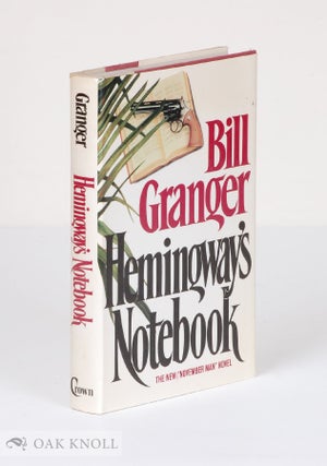 Order Nr. 88715 HEMINGWAY'S NOTEBOOK. Bill Granger
