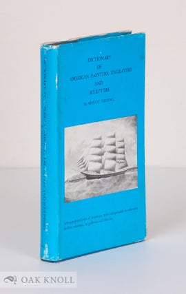Order Nr. 88883 DICTIONARY OF AMERICAN PAINTERS, SCULPTORS & ENGRAVERS FROM COLONIAL TIMES...