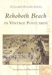 REHOBOTH BEACH IN VINTAGE POSTCARDS. Nan and Bo DeVincent-Hayes.