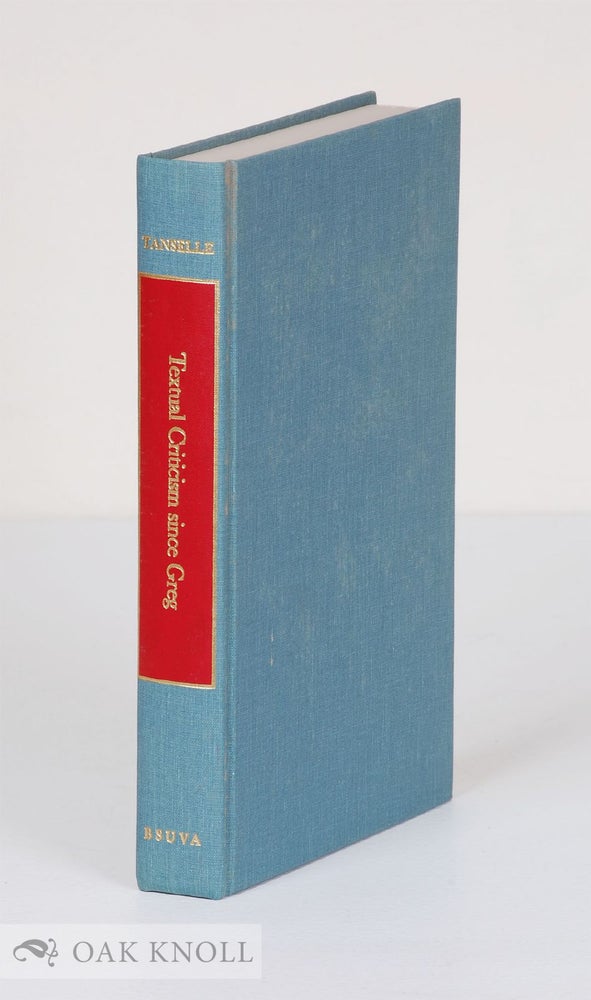 Order Nr. 89019 TEXTUAL CRITICISM SINCE GREG, A CHRONICLE, 1950-2000. G. Thomas Tanselle.