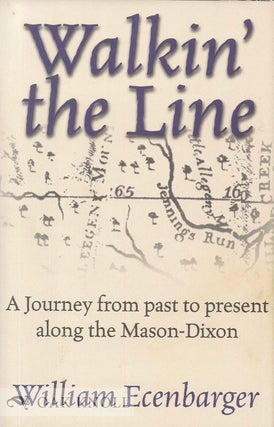 Order Nr. 89038 WALKIN' THE LINE, A JOURNEY FROM PAST TO PRESENT ALONG THE MASON-DIXON. William...