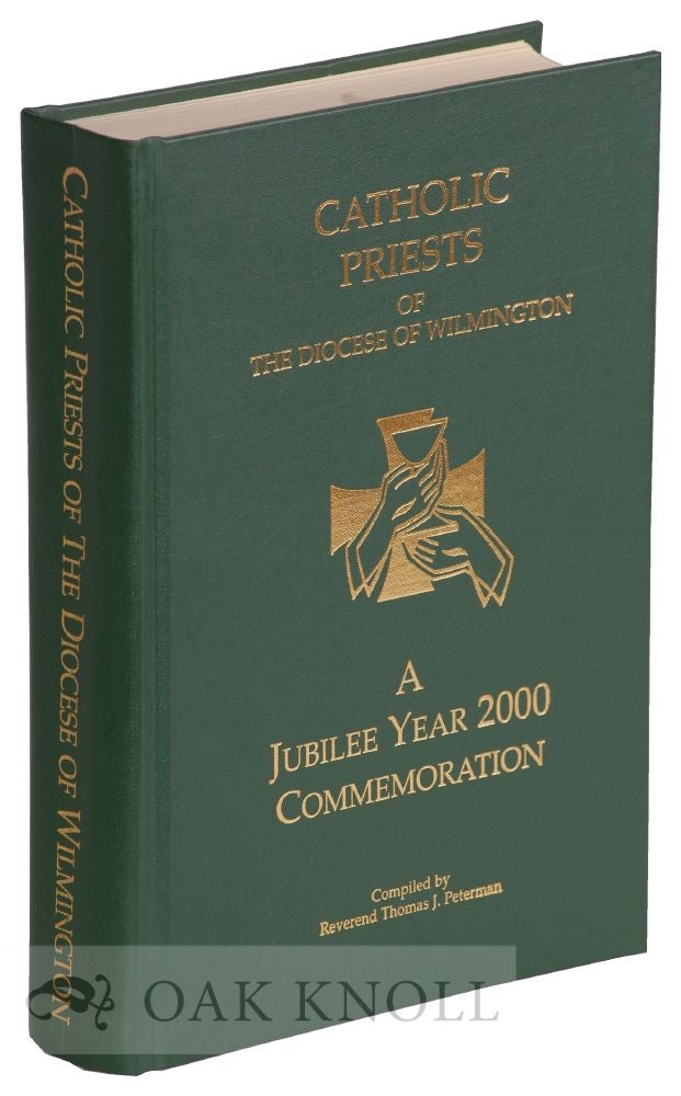 Order Nr. 89453 CATHOLIC PRIESTS OF THE DIOCESE OF WILMINGTON, A JUBILEE YEAR 2000 COMMEMORATION. Reverend Thomas J. Peterman.