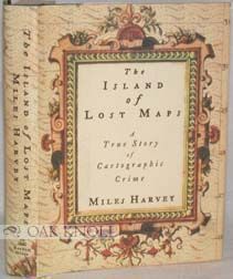 Order Nr. 89533 THE ISLAND OF LOST MAPS, A TRUE STORY OF CAROGRAPHIC CRIME. Miles Harvey