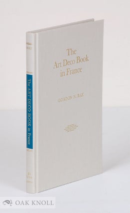 Order Nr. 89578 THE ART DECO BOOK IN FRANCE. Gordon N. Ray