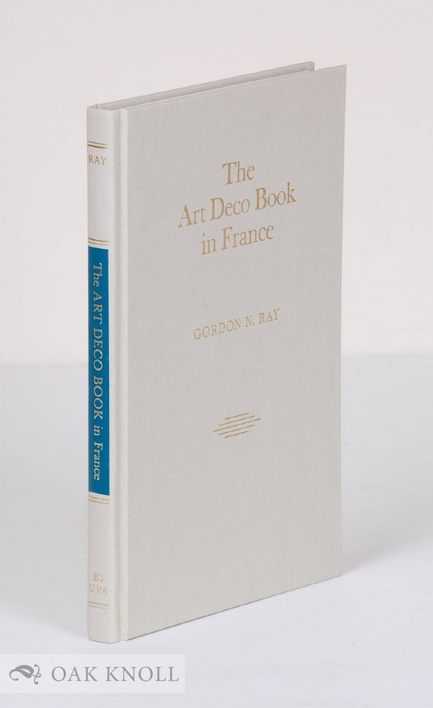 Order Nr. 89578 THE ART DECO BOOK IN FRANCE. Gordon N. Ray.