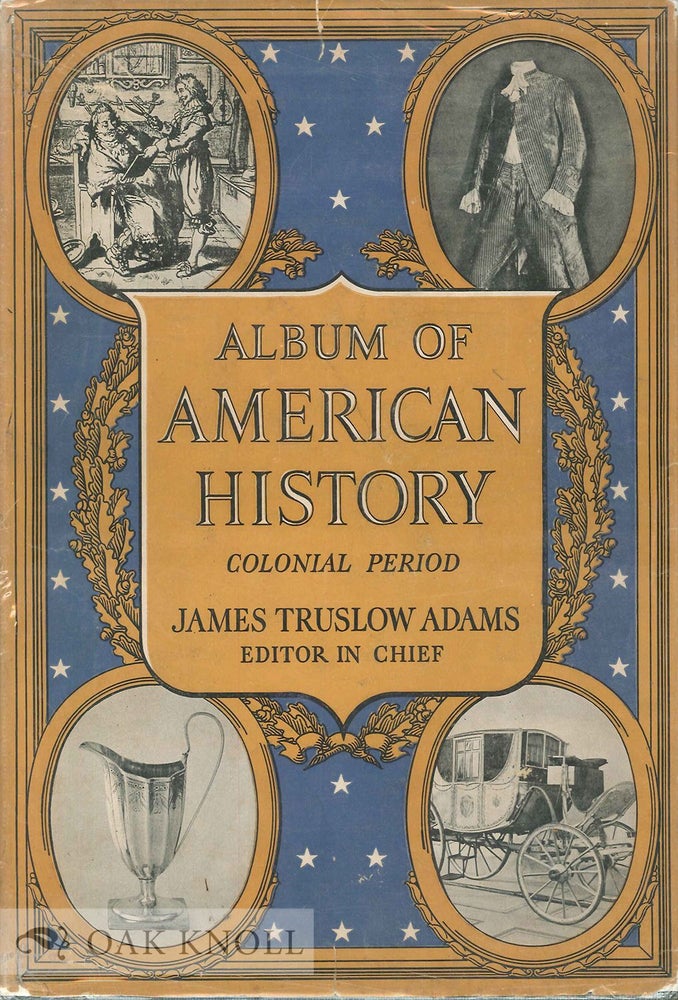 Order Nr. 89711 ALBUM OF AMERICAN HISTORY; COLONIAL PERIOD. James Truslow Adams.