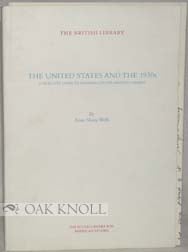 Order Nr. 90180 THE UNITED STATES AND THE 1930S, A SELECTED GUIDE TO MATERIALS IN THE BRITISH...