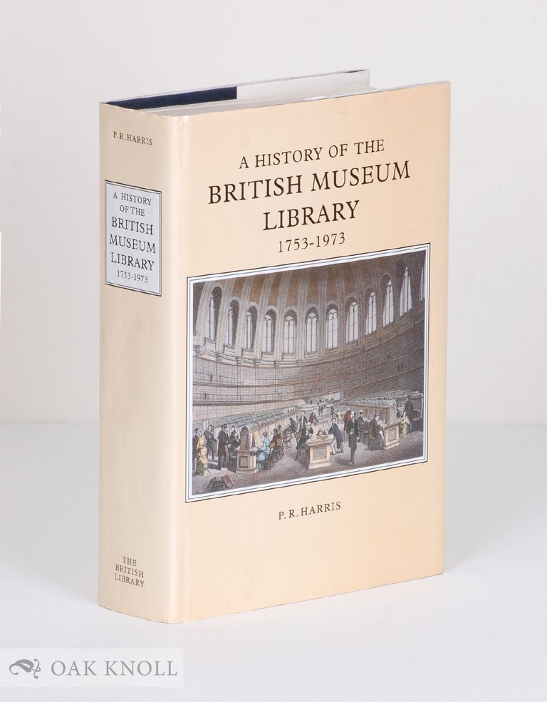 Order Nr. 90531 A HISTORY OF THE BRITISH MUSEUM LIBRARY, 1753-1973. P. R. Harris.