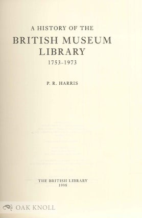 A HISTORY OF THE BRITISH MUSEUM LIBRARY, 1753-1973.