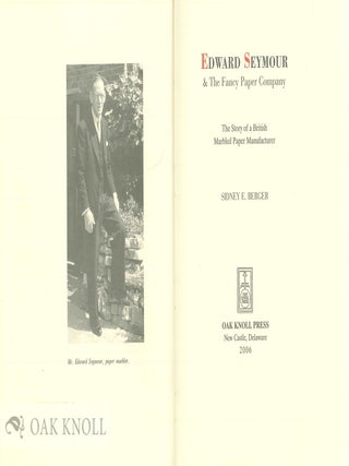 EDWARD SEYMOUR AND THE FANCY PAPER COMPANY: THE STORY OF A BRITISH MARBLED PAPER MANUFACTURER.