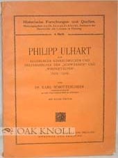 Order Nr. 90953 PHILIPP ULHART: EIN AUGSBERGER WINKELDRUCKER UND HELFERSHELFER DER "SCHWÄRMER"...