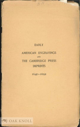 Order Nr. 90975 EARLY AMERICAN ENGRAVINGS AND THE CAMBRIDGE PRESS IMPRINTS 1640-1692. Nathaniel...