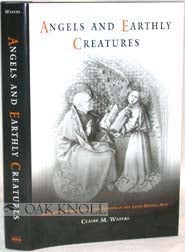 ANGELS AND EARTHLY CREATURES. Claire M. Waters.