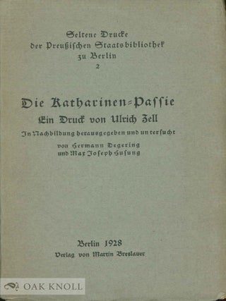 Order Nr. 91246 DIE KATHARINEN-PASSIE: EIN DRUCK VON ULRICH ZELL. Hermann Degering, Max Joseph...