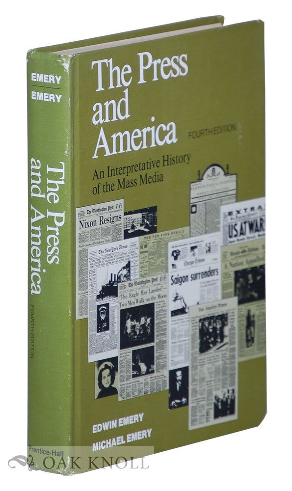 Order Nr. 91300 THE PRESS AND AMERICA, AN INTERPRETATIVE HISTORY OF THE MASS MEDIA. Edwin Emery, Mchael Emery.