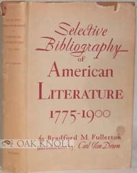 Order Nr. 91322 SELECTIVE BIBLIOGRAPHY OF AMERICAN LITERATURE, 1775-1900. B. M. Fullerton