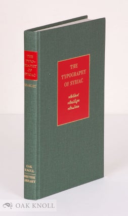 Order Nr. 91843 THE TYPOGRAPHY OF SYRIAC: A HISTORICAL CATALOGUE OF PRINTING TYPES, 1537-1958. J....