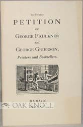 Order Nr. 91925 THE HUMBLE PETITION OF GEORGE FAULKNER AND GEORGE GRIERSON, PRINTERS AND BOOKSELLERS.
