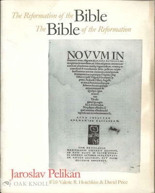 Order Nr. 91962 THE REFORMATION OF THE BIBLE, THE BIBLE OF THE REFORMATION. Jaroslav Pelikan