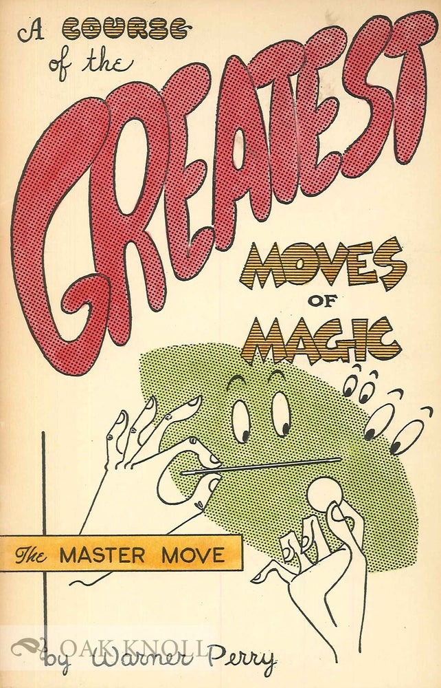 Order Nr. 92048 A COURSE OF THE GREATEST MOVES OF MAGIC. LESSON 1. THE MASTER MOVE. Warner Perry.