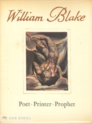 WILLIAM BLAKE: POET PRINTER PROPHET