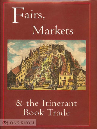 Order Nr. 92772 FAIRS, MARKETS AND THE ITINERANT BOOK TRADE. Robin Myers, Michael Harris, Giles...