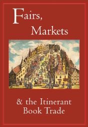 Order Nr. 92772 FAIRS, MARKETS AND THE ITINERANT BOOK TRADE. Robin Myers, Michael Harris, Giles...