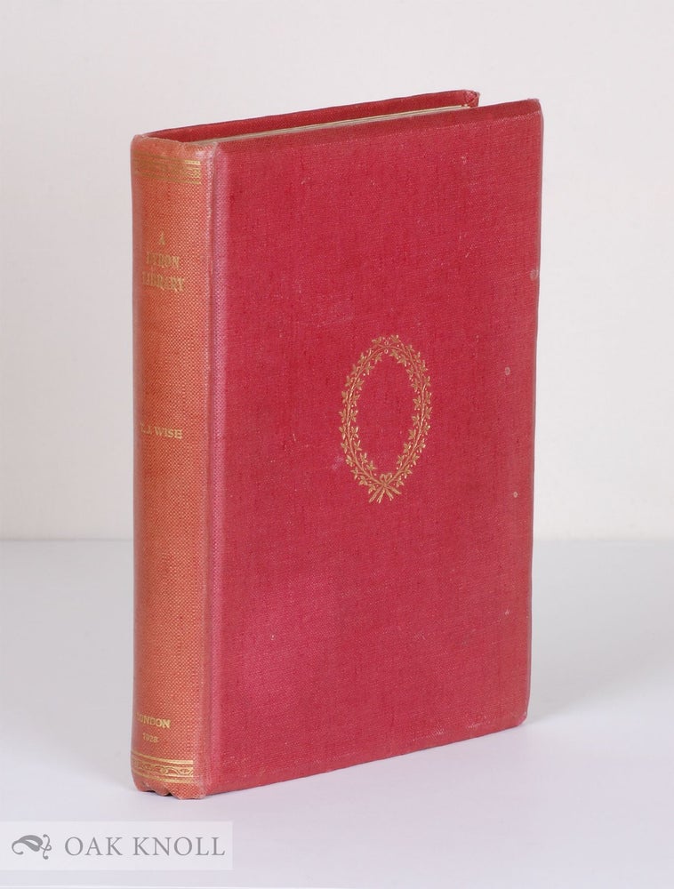 Order Nr. 92880 A BYRON LIBRARY, A CATALOGUE OF PRINTED BOOKS, MANUSCRIPTS AND AUTOGRAPH LETTERS BY GEORGE GORDON NOEL, BARON BYRON. Thomas J. Wise.