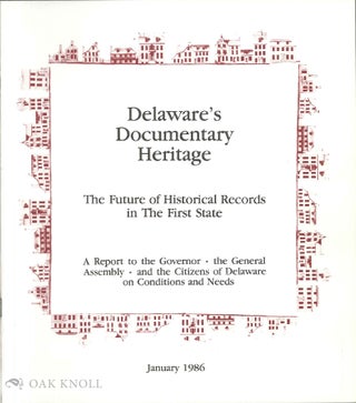 Order Nr. 92949 DELAWARE'S DOCUMENTARY HERITAGE, THE FUTURE OF HISTORICAL RECORDS IN THE FIRST STATE