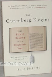 Order Nr. 93070 THE GUTENBERG ELEGIES, THE FATE OF READING IN AN ELECTRONIC AGE. Sven Birkerts