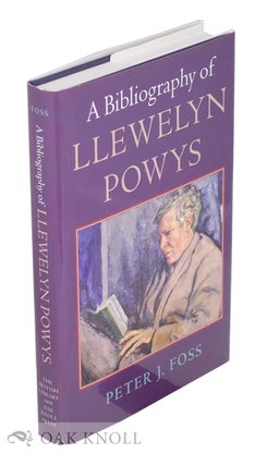 Order Nr. 93072 A BIBLIOGRAPHY OF LLEWELYN POWYS. Peter J. Foss
