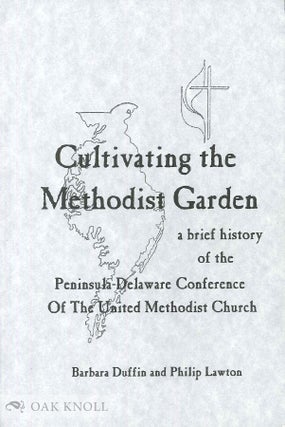 Order Nr. 93135 CULTIVATING THE METHODIST GARDEN, A BRIEF HISTORY OF THE PENINSULA-DEALWARE...