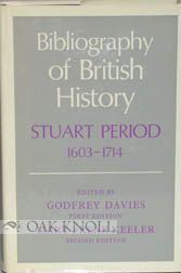 Order Nr. 93656 BIBLIOGRAPHY OF BRITISH HISTORY, STUART PERIOD, 1603-1714. Godfrey Davies, Mary...