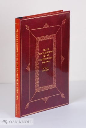 Order Nr. 93908 TRADE BOOKBINDING IN THE BRITISH ISLES, 1660-1800. Stuart Bennett