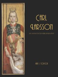Order Nr. 94200 CARL LARSSON: AN ANNOTATED BIBLIOGRAPHY. Ann J. Topjon