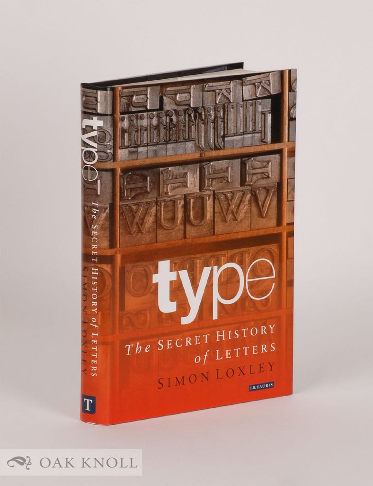 Order Nr. 94584 TYPE, THE SECRET HISTORY OF LETTERS. Simon Loxley.