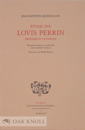 Order Nr. 94607 ÉTUDE SUR LOUIS PERRIN, IMPRIMEUR LYONNAIS. Jean-Baptiste Monfalcon
