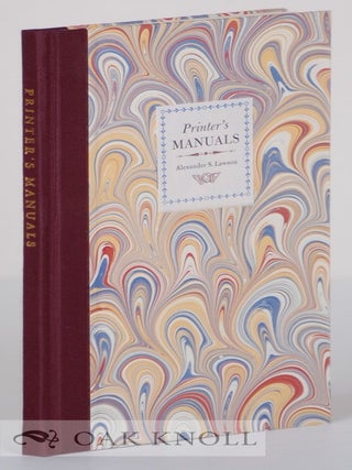 Order Nr. 94638 PRINTER'S MANUALS FROM MOXON TO THE PIA. Alexander Lawson