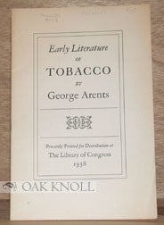 Order Nr. 94715 EARLY LITERATURE OF TOBACCO. George Arents.