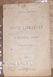 Order Nr. 94795 ANNUAL REPORT OF THE STATE LIBRRIAN TO THE GENERAL ASSEMBLY, STATE OF LOUISIANA....