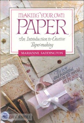 Order Nr. 95445 MAKING YOUR OWN PAPER, AN INTRODUCTION TO CREATIVE PAPERMAKING. Marianne Saddington