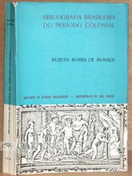 Order Nr. 95605 BIBLIOGRAPHIA BRASILEIRA DO PERÍODO COLONIAL. Rubens Borba de Moraes