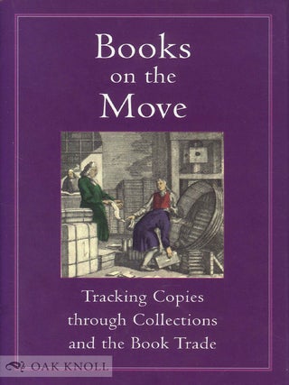 Order Nr. 95718 BOOKS ON THE MOVE: TRACKING COPIES THROUGH COLLECTIONS AND THE BOOK TRADE. Robin...