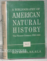 Order Nr. 95861 BIBLIOGRAPHY OF AMERICAN NATURAL HISTORY, THE PIONEER CENTURY, 1769-1865. Max Meisel