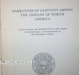 Order Nr. 95862 NARRATIVES OF CAPTIVITY AMONG THE INDIANS OF NORTH AMERICA, A LIST OF BOOKS AND MANUSCRIPTS ON THIS SUBJECT IN THE EDWARD E. AYER COLLECTION OF THE NEWBERRY LIBRARY. With SUPPLEMENT 1. by Clara A. Smith.
