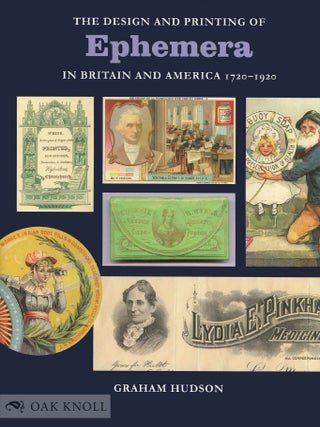 Order Nr. 95868 THE DESIGN AND PRINTING OF EPHEMERA IN BRITAIN AND AMERICA, 1720-1920. Graham Hudson