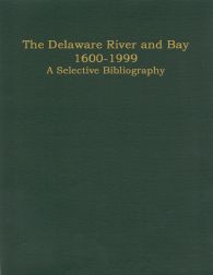 THE DELAWARE RIVER AND BAY 1600-1999: A SELECTIVE BIBLIOGRAPHY. Ben Cohen.
