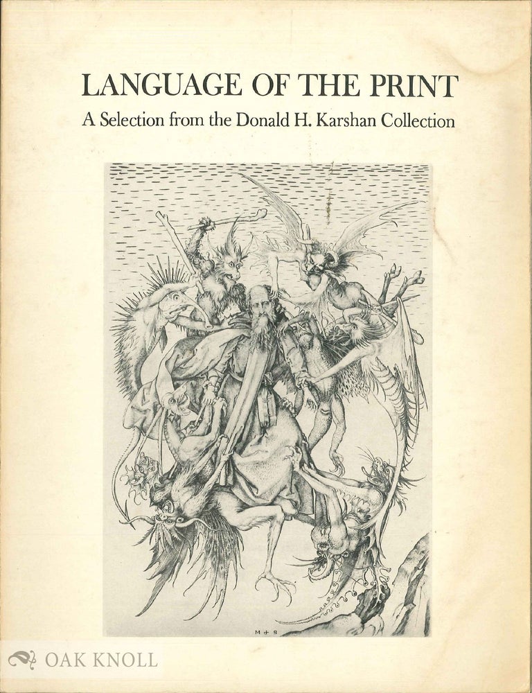 Order Nr. 96062 LANGUAGE OF THE PRINT, A SELECTION FROM THE DONALD H. KARSHAN COLLECTION. Donald H. Karshan.