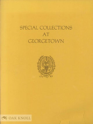 Order Nr. 96166 SPECIAL COLLECTIONS AT GEORGETOWN, A DESCRIPTIVE CATALOG. George Barringer