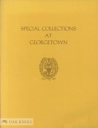 Order Nr. 96166 SPECIAL COLLECTIONS AT GEORGETOWN, A DESCRIPTIVE CATALOG. George Barringer
